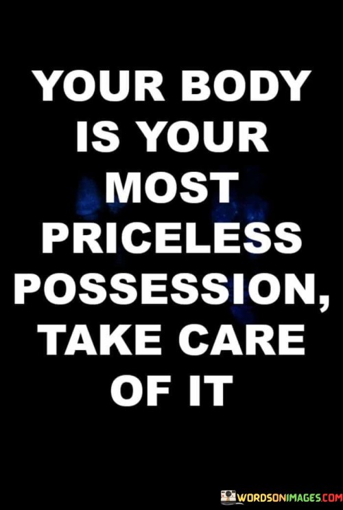 Your-Body-Is-Your-Most-Priceless-Possession-Take-Care-Quotes.jpeg