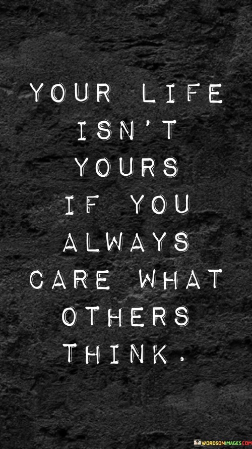 Your Life Isn't Yours If You Always Quotes