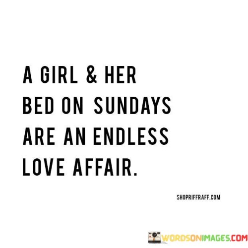 A Girl And Her Bed On Sundays Are An Endless Quotes