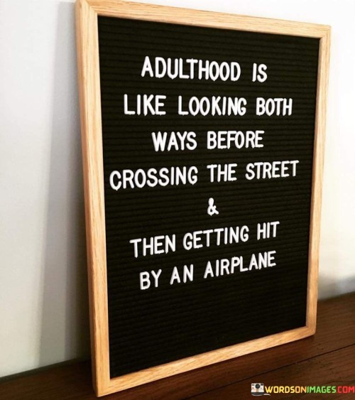 Adulthood-Is-Like-Looking-Both-Ways-Before-Quotes.jpeg