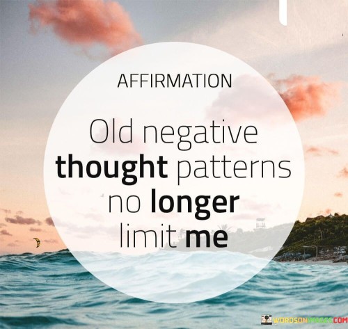 Affrimation-Old-Negative-Thought-Patterns-No-Longer-Quotes.jpeg