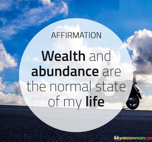 Affrimation-Wealth-And-Abundance-Are-The-Normal-Quotes.jpeg