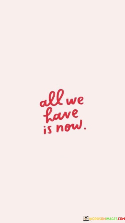 All-We-Have-Is-Now-Quotes.jpeg