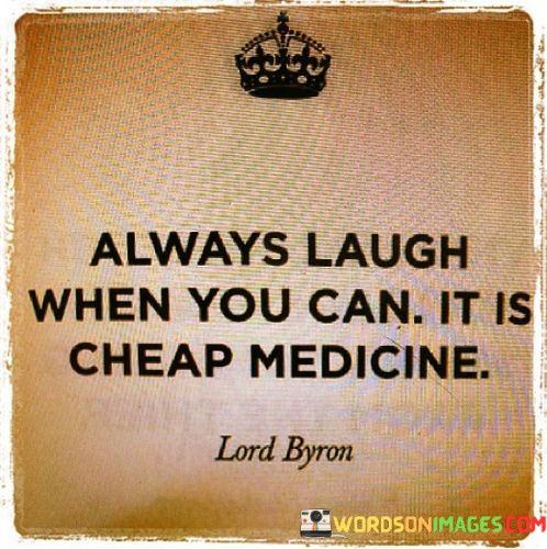 Always-Laugh-When-You-Can-It-Is-Cheap-Medicine-Quotes.jpeg
