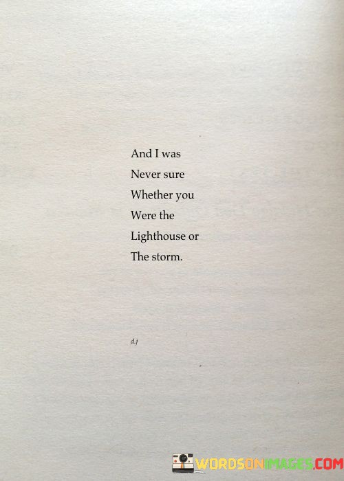 And-I-Was-Never-Sure-Whether-You-Were-The-Lighthouse-Quotes.jpeg