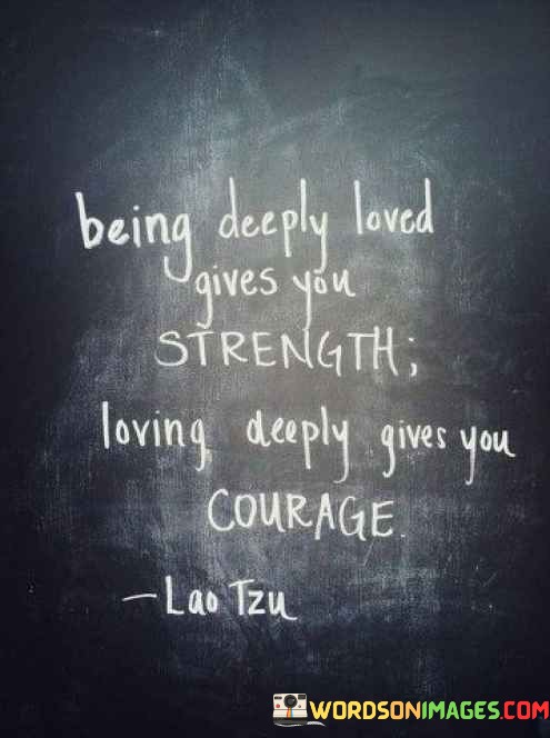 Being-Deeply-Loved-Gives-You-Strength-Loving-Deeply-Quotes.jpeg