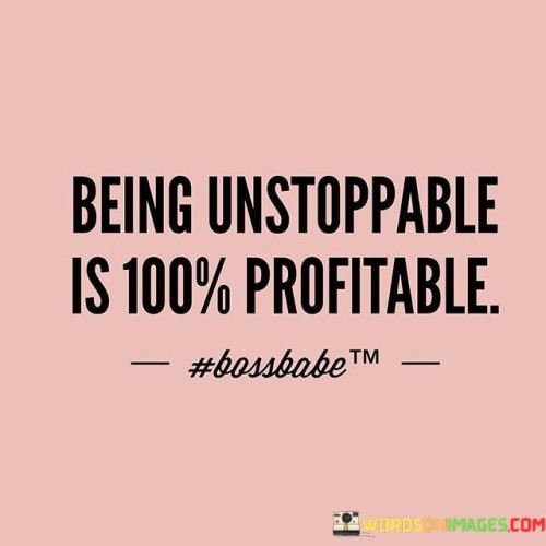 Being-Untoppable-Is-100-Profitable-Quotes.jpeg