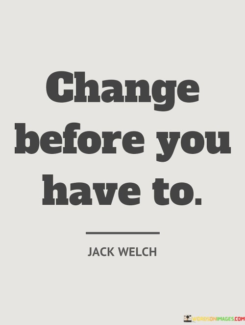 Change-Before-You-Have-To-Quotes