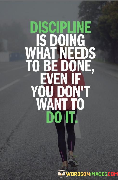 Discipline-Is-Doing-What-Needs-To-Be-Done-Even-If-You-Quotes.jpeg