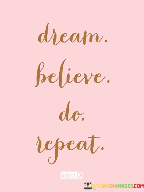 Dream-Believe-Do-Repeat-Quotes.jpeg