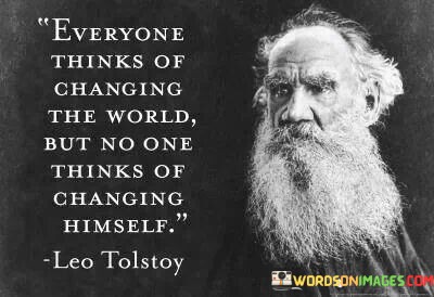 Everyone-Thinks-Of-Changing-The-World-Quotes.jpeg