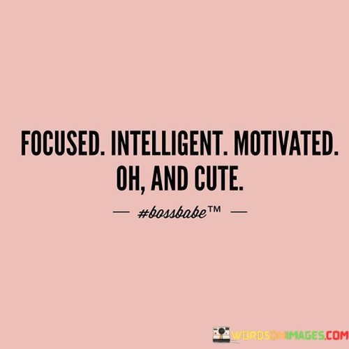 Focused-Intelligent-Motivated-Oh-And-Cute-Quotes.jpeg