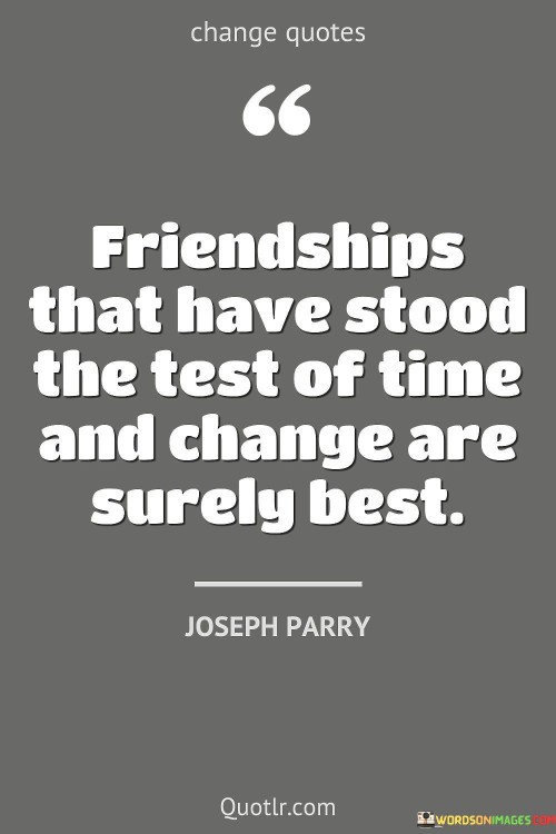 Friendships That Have Stood The Test Of Time Quotes