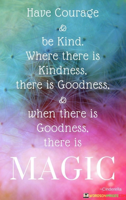 Have-Courage--Be-Kind-Where-There-Is-Kindness-Quotes.jpeg