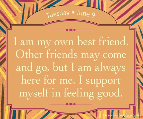 I Am My Own Best Friend Other Friends May Come Quotes