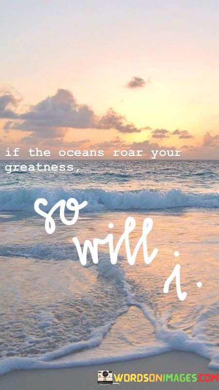 If-The-Oceans-Roar-Your-Greatness-Quotes.jpeg