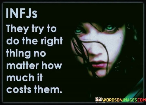 Infjs They Try To Do The Right Thing No Matter How Much Quotes
