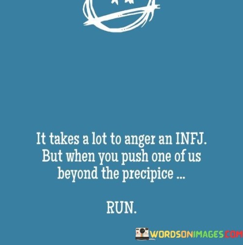 It-Takes-A-Lot-To-Anger-An-Infj-But-When-You-Push-One-Of-Us-Beyond-Quotes.jpeg