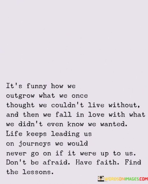 Its-Funny-How-We-Outgrow-What-We-Once-Thought-Quotes.jpeg