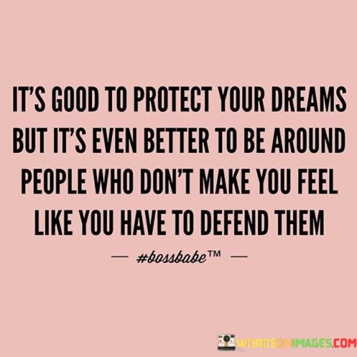 It's Good To Protect Your Dreams But It's Even Better Quotes