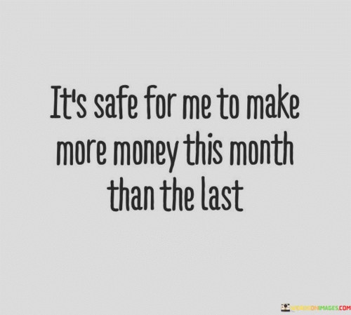 Its-Safe-For-Me-To-Make-More-Money-This-Month-Than-Quotes.jpeg
