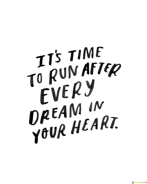 Its-Time-To-Run-After-Every-Dream-In-Your-Heart-Quotes.jpeg