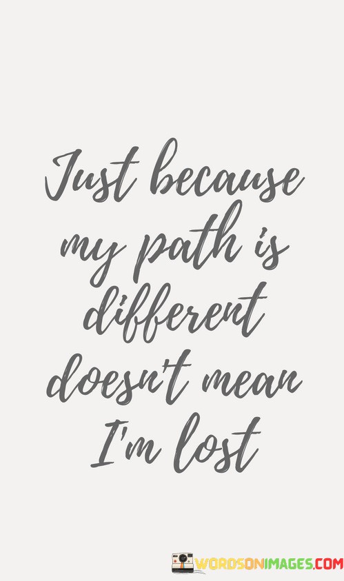 Just-My-Path-Is-Different-Doesnt-Mean-Im-Lost-Quotes.jpeg