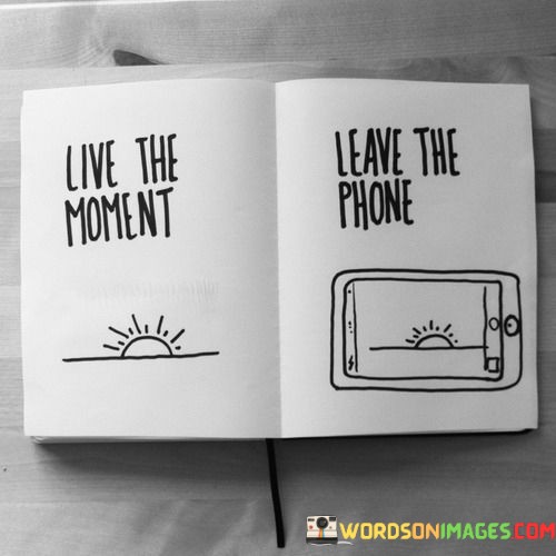 Live-The-Moment-Leave-The-Phone-Quotes.jpeg