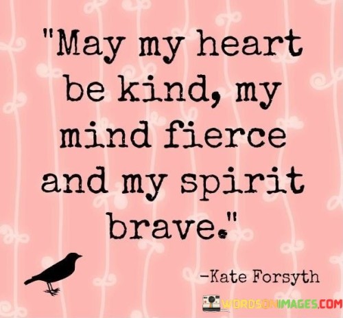 May-My-Heart-Be-Kind-My-Mind-Fierce-And-My-Spirit-Quotes.jpeg