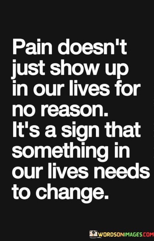 Pain Doesn't Just Show Up In Our Lives Quotes