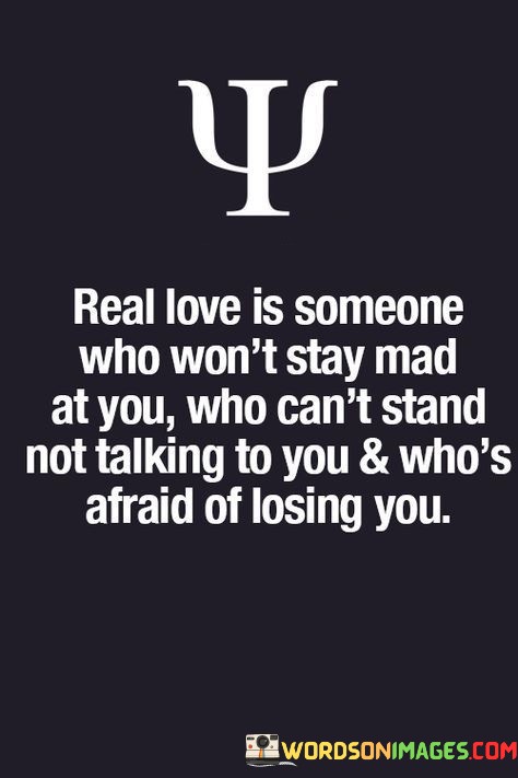 Real-Love-Is-Someone-Who-Wont-Stay-Mad-Quotes.jpeg