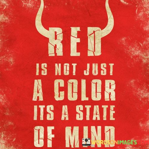 Red-Is-Not-Just-A-Color-Its-A-State-Of-Mind-Quotes.jpeg