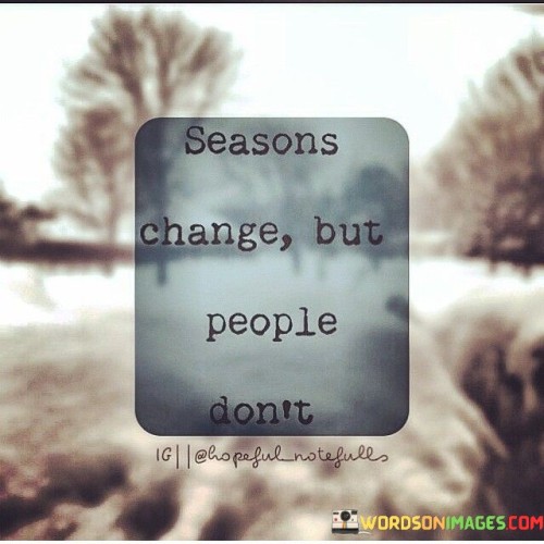 Seasons-Change-But-People-Dont-Quotes.jpeg