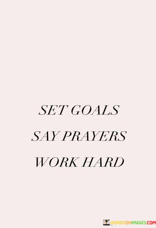 Set Goals Say Prayers Work Hard Quotes