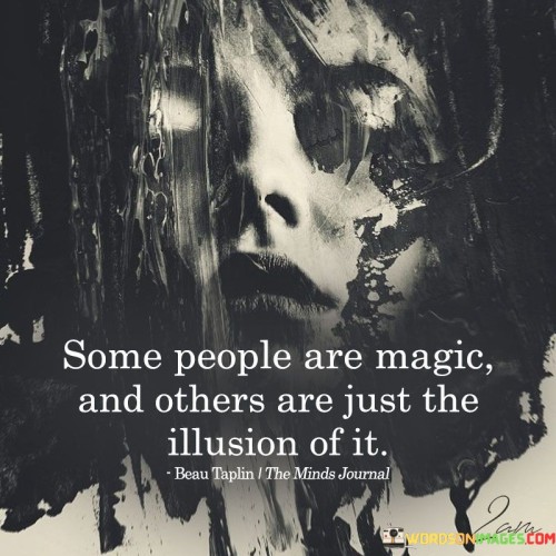 Some-People-Are-Magic-And-Others-Are-Just-The-Illusion-Quotes.jpeg