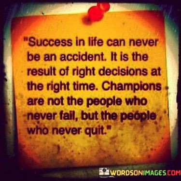 Success-In-Life-Can-Never-Be-An-Accident-It-Is-The-Result-Quotes.jpeg