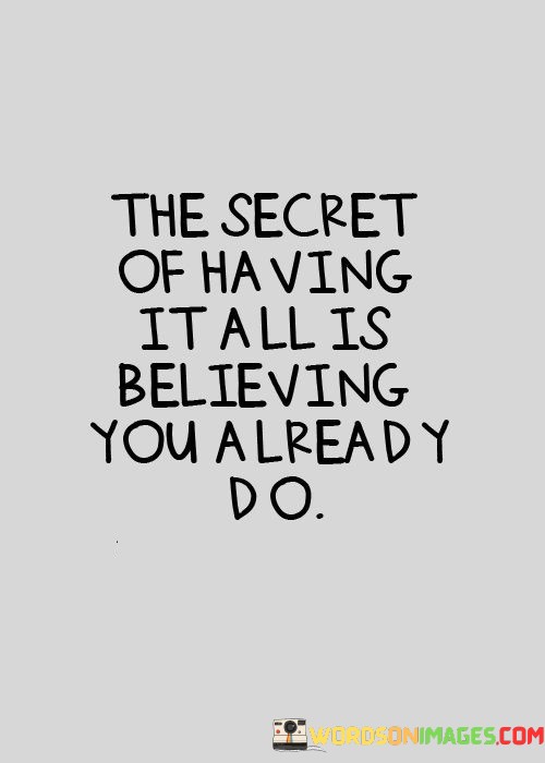 The-Secret-Of-Having-It-All-Is-Believing-You-Already-Quotes.jpeg