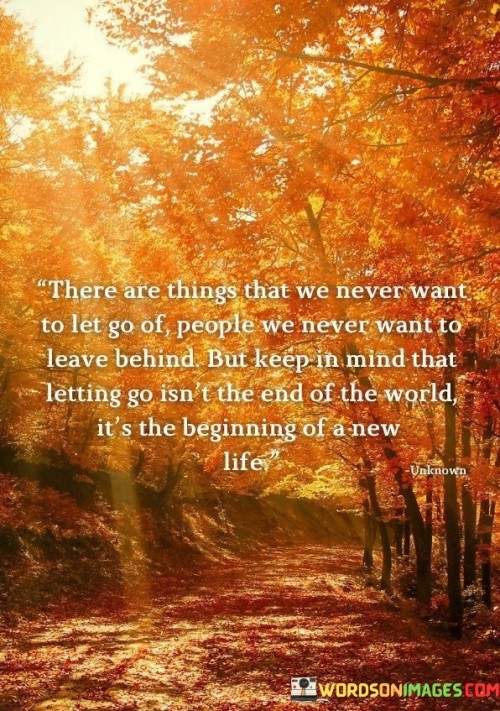 There-Are-Things-That-We-Never-Want-To-Let-Go-Quotes.jpeg