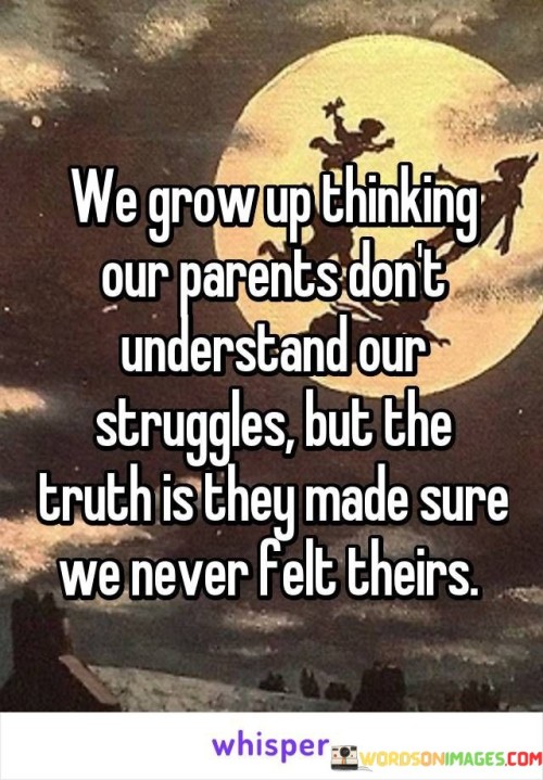 We-Grow-Up-Thinking-Our-Parents-Dont-Understand-Our-Struggles-Quotes.jpeg