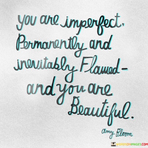 You Are Imperfect Permanently And Inevitably Flawed Quotes