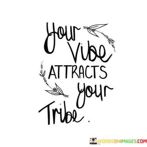 Your-Vibe-Attracts-Your-Tribe-Quotes.jpeg
