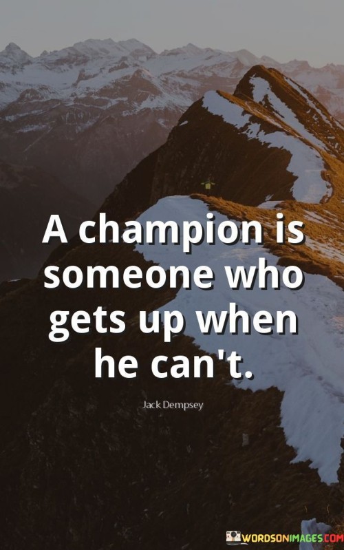 A-Champion-Is-Someone-Who-Gets-Up-When-He-Cant-Quotes