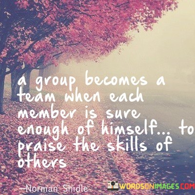 A-Group-Becomes-A-Team-When-Each-Member-Is-Sure-Quotes.jpeg
