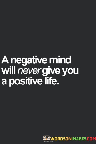 A-Negative-Mind-Will-Never-Give-You-A-Positive-Life-Quotes.jpeg