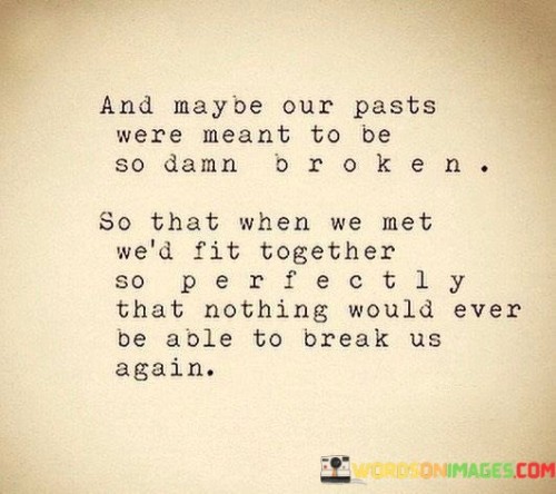 And-Maybe-Our-Pasts-Were-Meant-To-Be-So-Damn-Broken-Quotes.jpeg