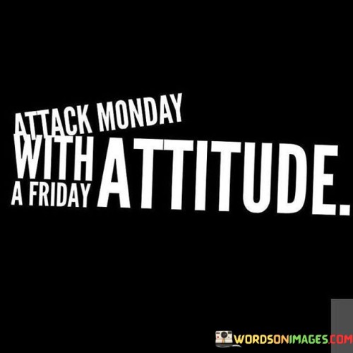 Attack-Monday-With-Attitude-A-Friday-Quotes.jpeg