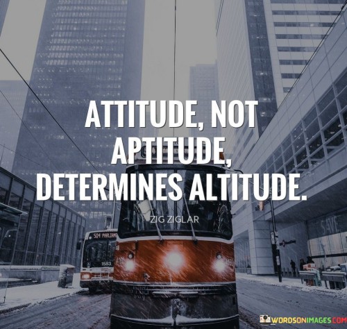 Attitude-Not-Aptitude-Determines-Altitude-Quotes.jpeg