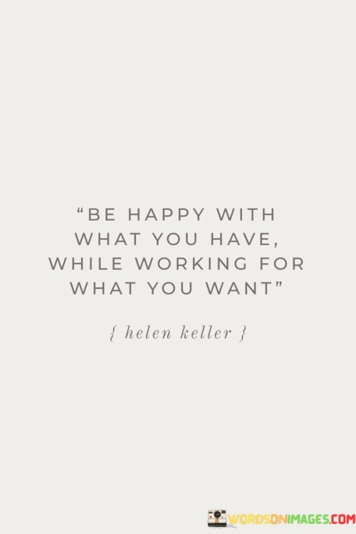Be-Happy-With-What-You-Have-While-Working-For-What-You-Quotes.jpeg