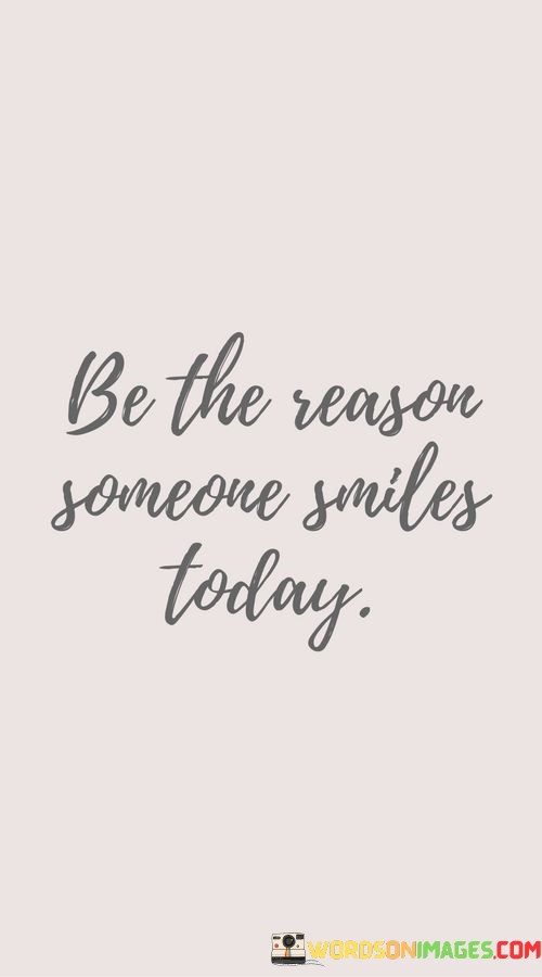 Be-The-Reason-Someone-Smiles-Today-Quotes.jpeg