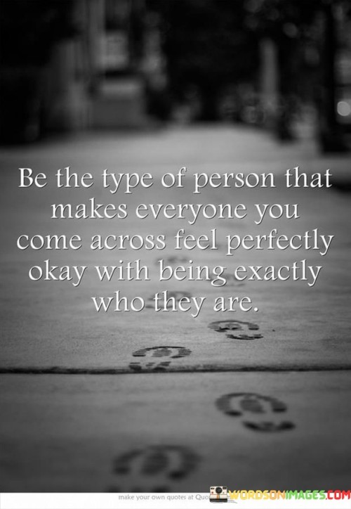 Be-The-Type-Of-Person-That-Makes-Everyone-You-Come-Quotes.jpeg